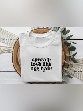 Spread Love Like Dog Hair Shirt Funny Dog Lover Graphic Tee Pet Mom Top